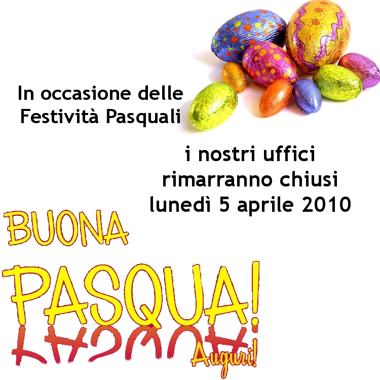 i nostri uffici saranno chiusi il 05/04/2010